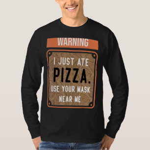 Waarschuwing Ik wil alleen dat Pizza je masker bij T-shirt