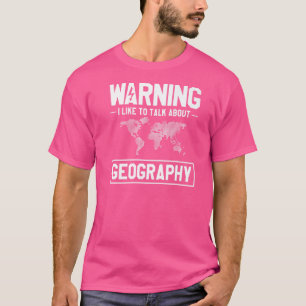 Waarschuwing Ik wil het graag hebben over geografi T-shirt