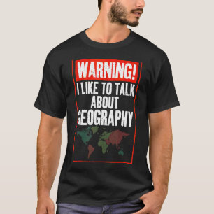 Waarschuwing Ik wil het graag hebben over geografi T-shirt