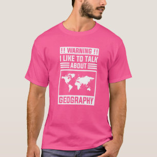 Waarschuwing Ik wil het graag hebben over geografi T-shirt