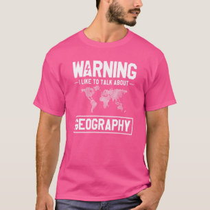 Waarschuwing Ik wil het graag hebben over geografi T-shirt