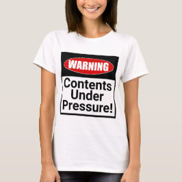 Waarschuwing: Inhoud onder druk! grappig T-shirt
