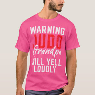 Waarschuwing Judo opa zal luid judo opa schreeuwen T-shirt