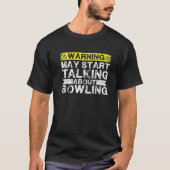 Waarschuwing kan beginnen met praten over Bowling T-shirt (Voorkant)