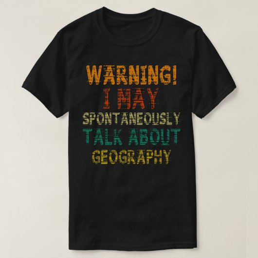 Waarschuwing!! Kan beginnen met praten over geogra T-shirt (Design voorkant)