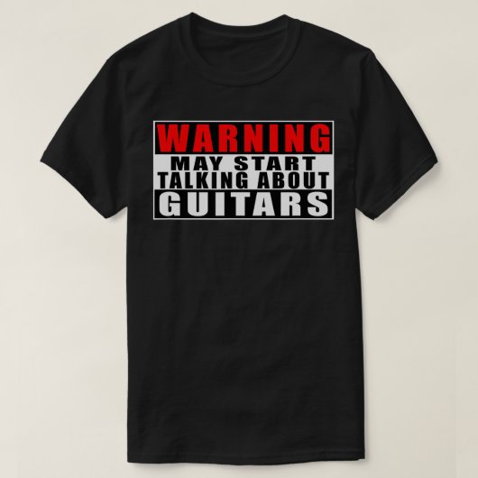 Waarschuwing kan beginnen met praten over gitaren t-shirt (Design voorkant)