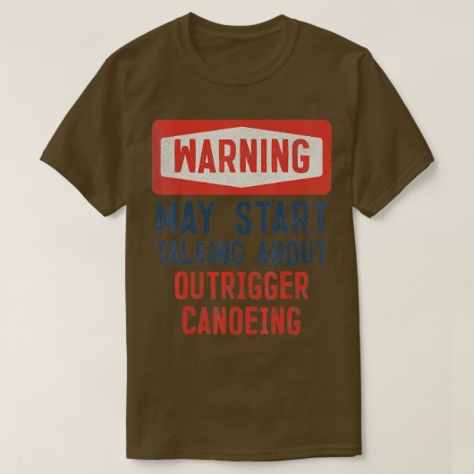 Waarschuwing kan beginnen met praten over outrigge t-shirt (Design voorkant)