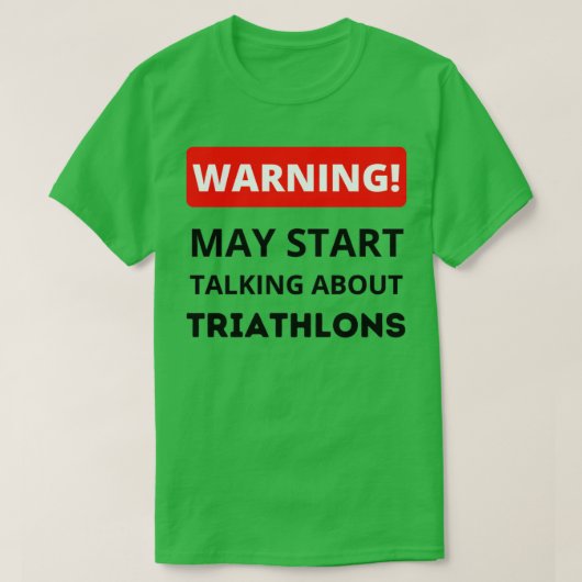 Waarschuwing kan beginnen met praten over Triathlo T-shirt (Design voorkant)