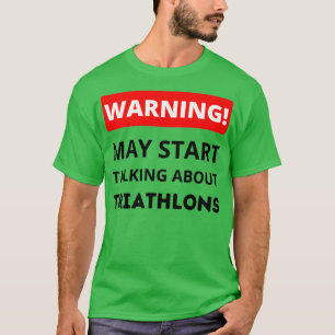 Waarschuwing kan beginnen met praten over Triathlo T-shirt