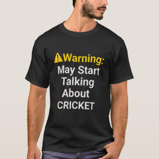 Waarschuwing: Kan beginnen over cricket te praten T-shirt
