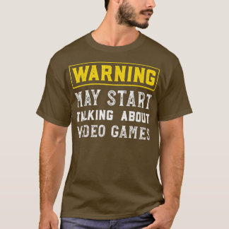 Waarschuwing kan beginnen praten over videospellet t-shirt