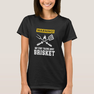 Waarschuwing kan beginnen te praten over Brisket F T-shirt