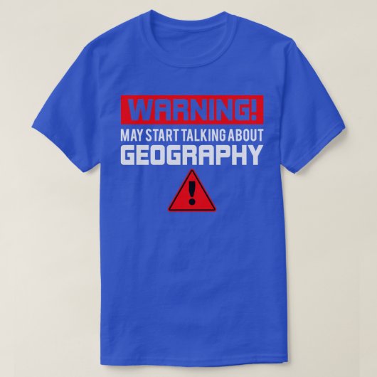 Waarschuwing kan beginnen te praten over Geografie T-shirt (Design voorkant)