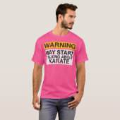 Waarschuwing kan beginnen te praten over Karate - T-shirt (Voorkant volledig)