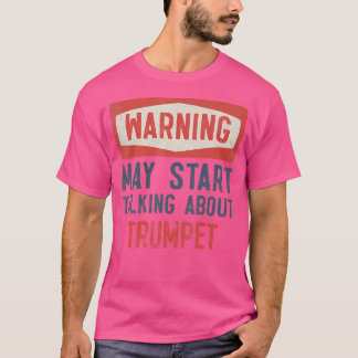 Waarschuwing kan beginnen te praten over trompet t-shirt