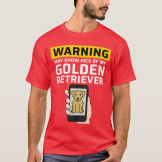 Waarschuwing Kan Foto's Van Mijn Goud Retriever Vr T-shirt