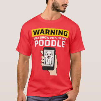 Waarschuwing Kan Foto's Van Mijn Poodle Vintage To T-shirt