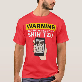 Waarschuwing Kan Foto's Van Mijn Shihzu Meisje Bev T-shirt