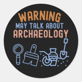 Waarschuwing_ Kan het hebben over archeologie Ronde Sticker