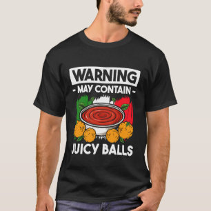 Waarschuwing Kan Lekkere Ballen Vleesbal Bevatten T-shirt