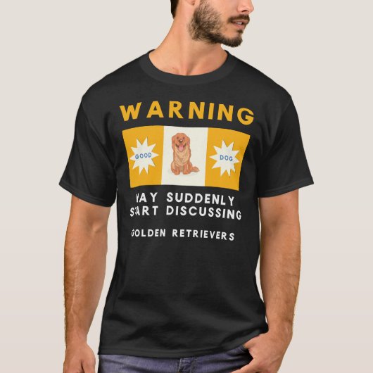 Waarschuwing kan plotseling beginnen met Golden Re T-shirt (Voorkant)