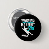 Waarschuwing Kan Plotseling Blotevoets Skiën Humor Ronde Button 5,7 Cm (Voorkant /achterkant)