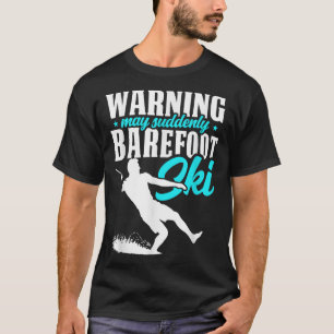 Waarschuwing Kan Plotseling Blotevoets Skiën Humor T-shirt