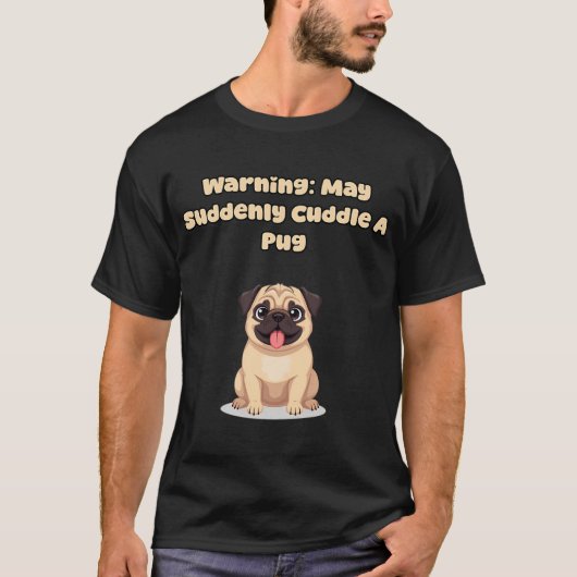Waarschuwing: Kan Plotseling Een Pug Knuffelen T-shirt (Voorkant)