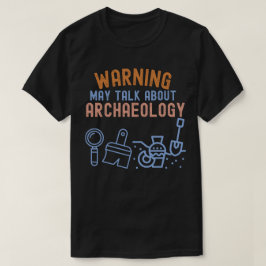 Waarschuwing_ Kan praten over archeologie T-shirt