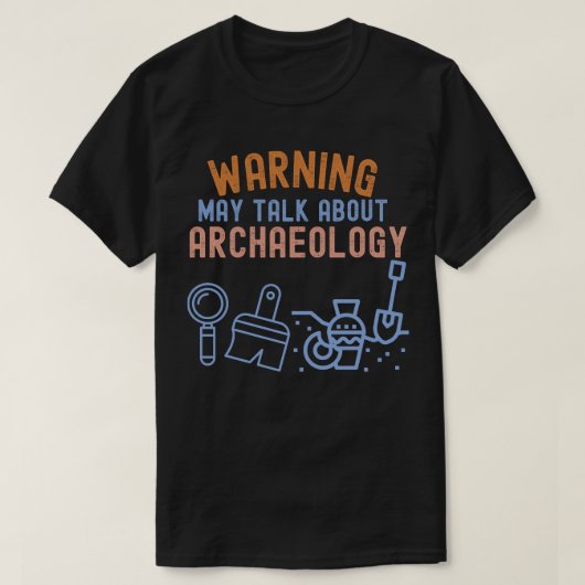 Waarschuwing_ Kan praten over archeologie T-shirt (Design voorkant)