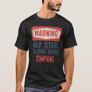 Waarschuwing kan praten over Timpani T-shirt