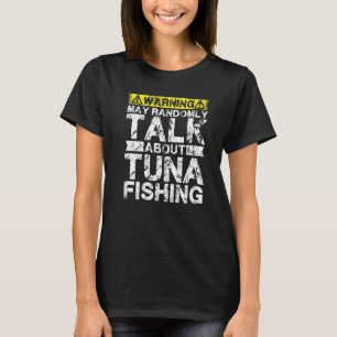 Waarschuwing Kan Praten Over Vissen Tonijn T-shirt