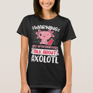 Waarschuwing kan spontaan beginnen over Axolotl te T-shirt