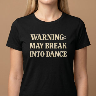 Waarschuwing: Kan spontaan gaan dansen T-shirt