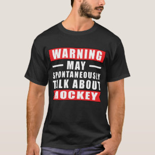 Waarschuwing Kan Spontaan Over Hockey Praten T-shirt