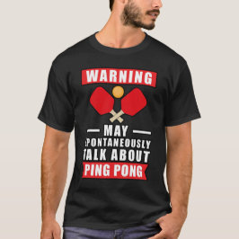 Waarschuwing Kan Spontaan Over Ping Pong Praten  T-shirt