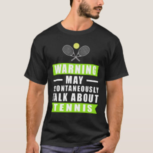 Waarschuwing Kan Spontaan Over Tennis Praten T-shirt