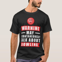 Waarschuwing kan spontaan praten over Bowling T-shirt