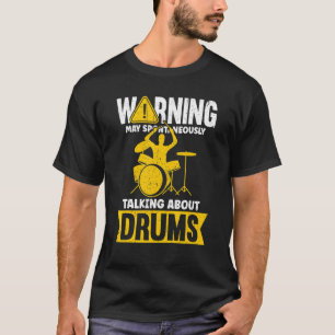 Waarschuwing kan spontaan praten over drums t-shirt