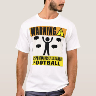 Waarschuwing kan spontaan praten over Football T-shirt