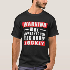Waarschuwing kan spontaan praten over Hockey T-shirt