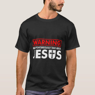Waarschuwing kan spontaan praten over Jezus Funny  T-shirt