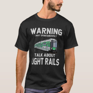 Waarschuwing Kan Spontaan Praten Over Lichtrail St T-shirt