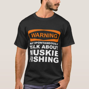 Waarschuwing Kan Spontaan Praten Over Muskie Visse T-shirt