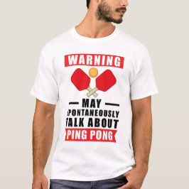 Waarschuwing Kan Spontaan Praten Over Ping Pong T-shirt