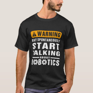 Waarschuwing kan spontaan praten over robotica E T-shirt