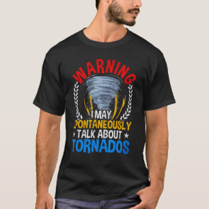 Waarschuwing kan spontaan praten over tornados t-shirt