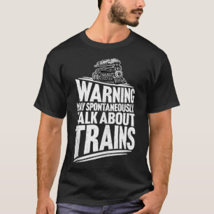 Waarschuwing kan spontaan praten over treinen mode t-shirt