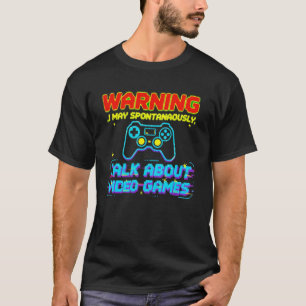 Waarschuwing Kan Spontaan Praten Over Videogames G T-shirt