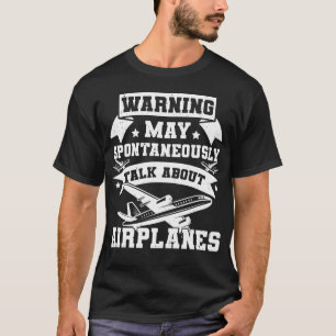Waarschuwing kan spontaan praten over vliegtuigen t-shirt